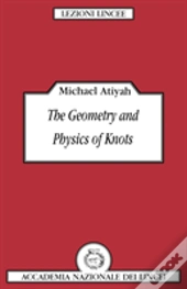 The Geometry And Physics Of Knots