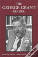 The George Grant Reader