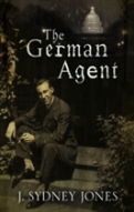 The German Agent: A World War One Thriller Set In Washington Dc