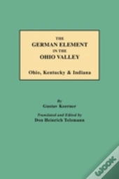 The German Element In The Ohio Valley: Ohio, Kentucky & Indiana