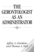 The Gerontologist As An Administrator