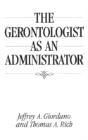 The Gerontologist As An Administrator - Preview