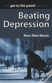The Get To The Point! Guide To Beating Depression