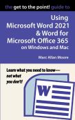 The Get To The Point! Guide To Using Microsoft Word 2021 And Word For Microsoft Office 365 On Windows And Mac