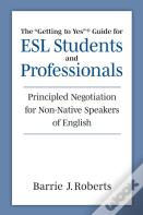 The "Getting To Yes" Guide For Esl Students And Professionals