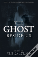 The Ghost Beside Us