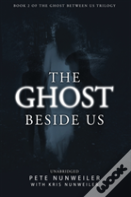 The Ghost Beside Us