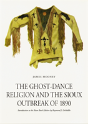 The Ghost-Dance Religion And The Sioux Outbreak Of 1890 - Preview
