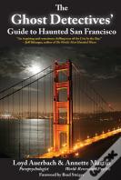 The Ghost Detectives' Guide To Haunted San Francisco