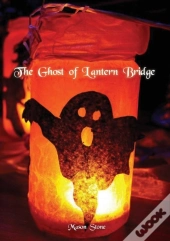 The Ghost Of Lantern Bridge