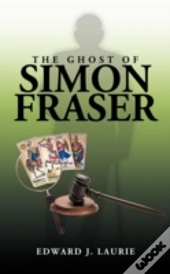 The Ghost Of Simon Fraser