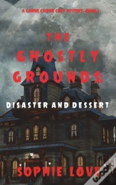The Ghostly Grounds: Disaster And Desser