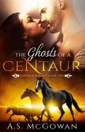 The Ghosts Of A Centaur