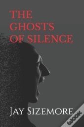 The Ghosts Of Silence