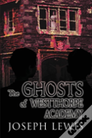 The Ghosts Of Westthorpe Academy
