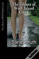 The Ghosts Of Wolf Island Creek
