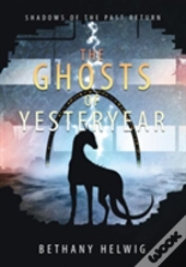 The Ghosts Of Yesteryear