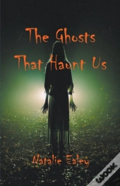 The Ghosts That Haunt Us