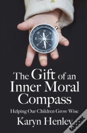 The Gift Of An Inner Moral Compass