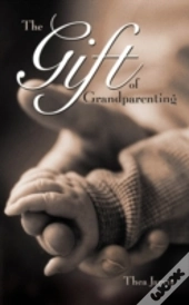 The Gift Of Grandparenting