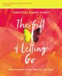 The Gift Of Letting Go Study Guide Plus Streaming Video - Preview