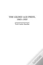 The Gilded Age Press, 1865-1900