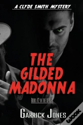 The Gilded Madonna: A Clyde Smith Myster