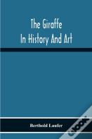 The Giraffe In History And Art