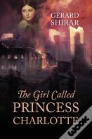 The Girl Called Princess Charlotte