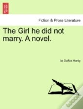 The Girl He Did Not Marry. A Novel.
