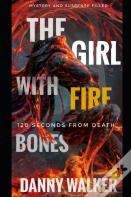 The Girl With Fire Bones