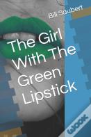 The Girl With The Green Lipstick