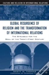 The Global Resurgence Of Religion And The Transformation Of International Relations