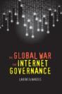 The Global War For Internet Governance - Preview