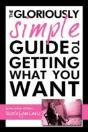 The Gloriously Simple Guide To Getting - Preview