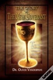 The Glory Of The New Covenant