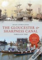The Gloucester & Sharpness Canal Through Time