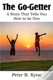 The Go-Getter, A Story That Tells You How To Be One