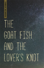 The Goat Fish And The Lover'S Knot - Preview