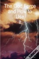 The God Force And How To Use It