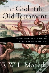 The God Of The Old Testament Â€“ Encountering The Divine In Christian Scripture