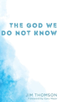 The God We Do Not Know - Preview