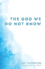 The God We Do Not Know - Preview