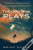 The God Who Plays