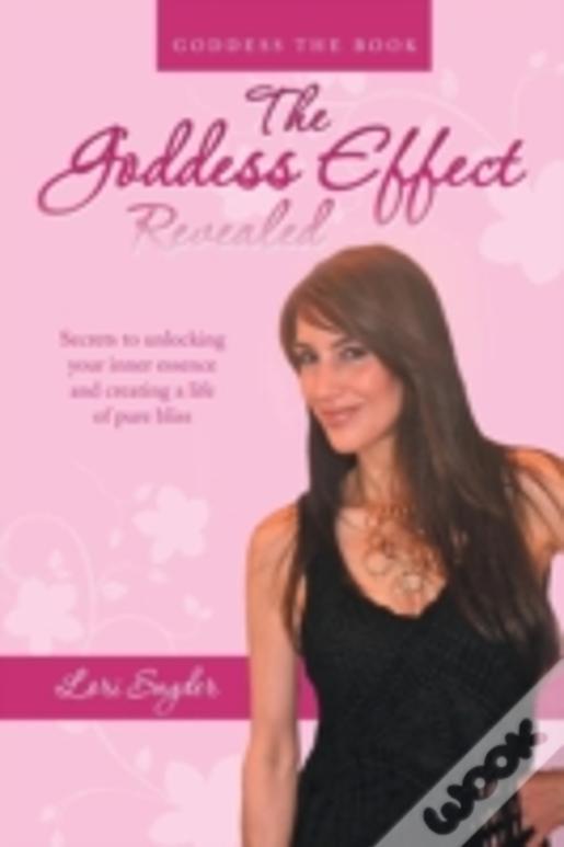 The Goddess Effect-Revealed: Goddess The Book