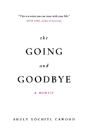 The Going And Goodbye: A Memoir - Preview