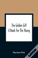 The Golden Gift; A Book For The Young