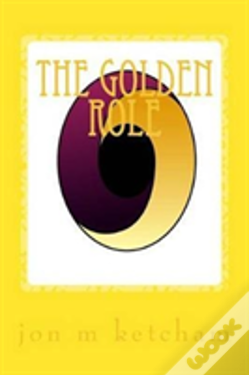The Golden Role: Just Be Nice!