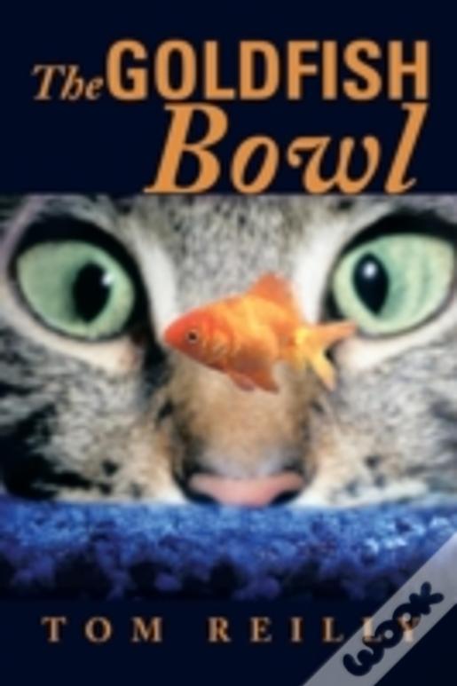 The Goldfish Bowl