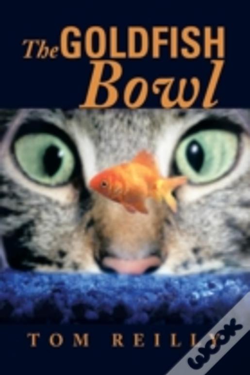 The Goldfish Bowl